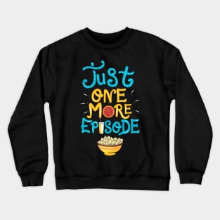 Just One More Episode. TV nerd gift. Crewneck Sweatshirt